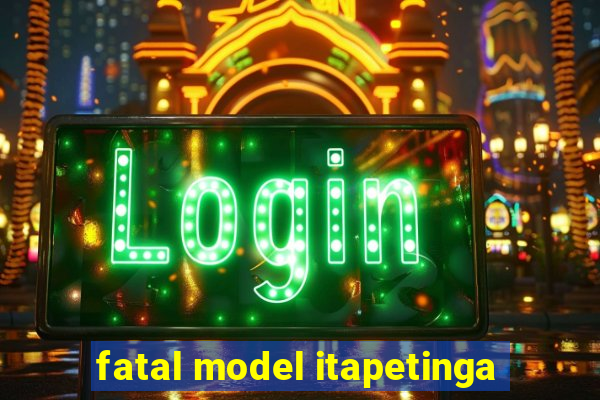 fatal model itapetinga